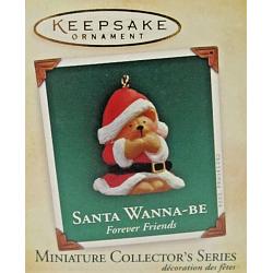2004 Santa Wanna-Be, Forever Friends 1st -<B> Miniature</B>